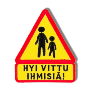 Brodeerattu haalarimerkki liikennemerkistä laserleikatulla reunalla, tekstillä: ''Hyi vittu ihmisiä!''