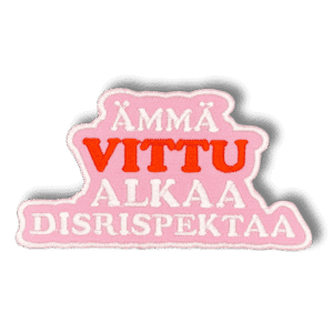 Brodeerattu haalarimerkki laserleikatulla reunalla, tekstillä: ''Ämmä vittu alkaa disrispektaa''